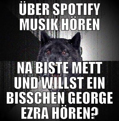 über spotify musik hören na biste mett und willst
