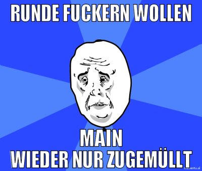 Runde Fuckern wollen Main wieder nur zugemüllt
