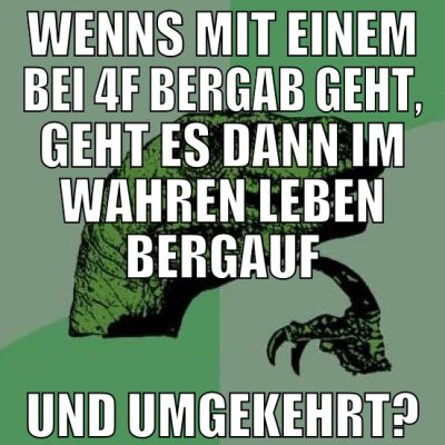wenns mit einem bei 4f bergab geht, geht es dann i