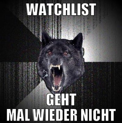 watchlist geht mal wieder nicht
