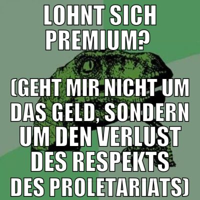 lohnt sich premium?  (geht mir nicht um das geld,