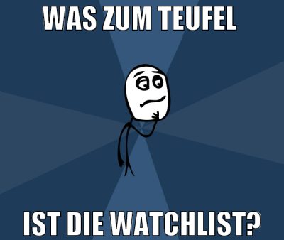 was zum teufel  ist die watchlist?