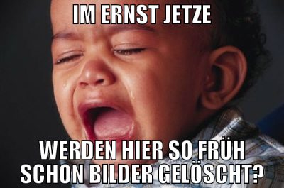 IM ERNST JETZE WERDEN HIER SO FRÜH SCHON BILDER GE