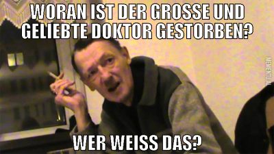 woran ist der große und geliebte doktor gestorben?