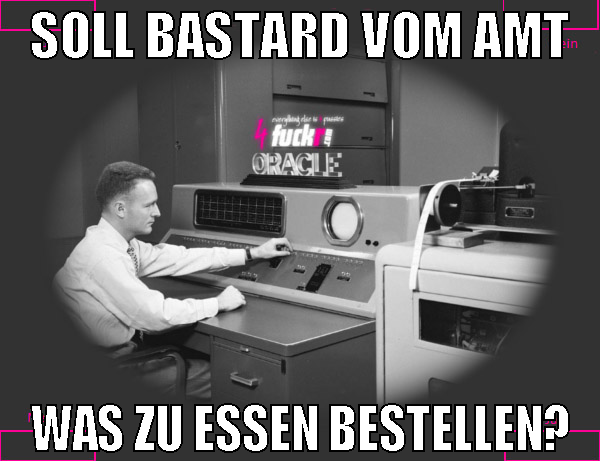 Soll Bastard vom amt was zu essen bestellen?
