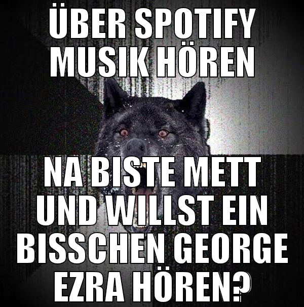 über spotify musik hören na biste mett und willst