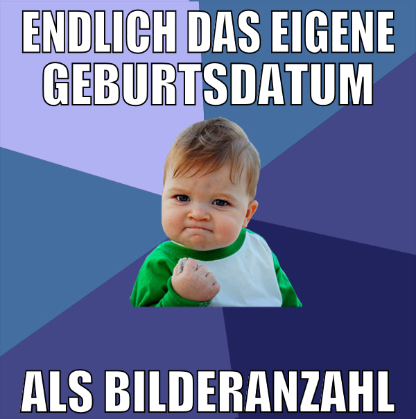 endlich das eigene geburtsdatum als bilderanzahl