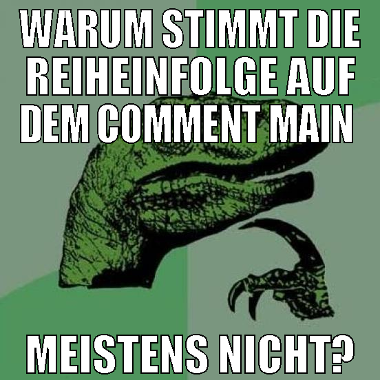 Warum stimmt die reiheinfolge auf dem comment main