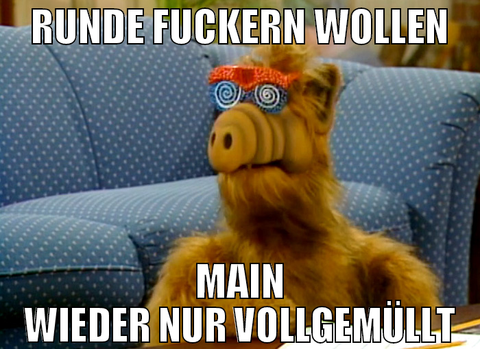 Runde Fuckern wollen Main wieder nur vollgemüllt