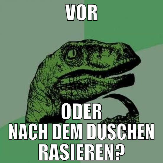 vor oder nach dem duschen rasieren?