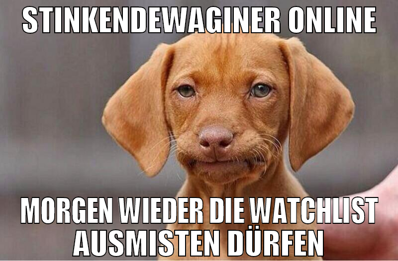 Stinkendewaginer online morgen wieder die watchlis
