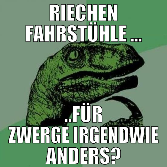 Riechen Fahrstühle ... ..für Zwerge irgendwie ande