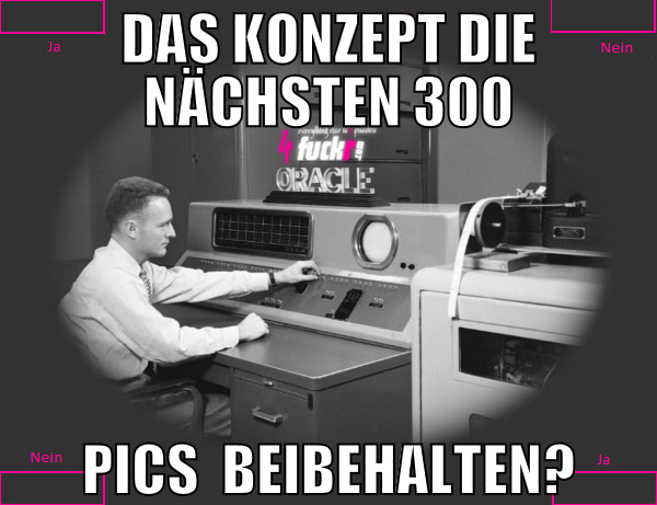 das konzept die nächsten 300 pics  beibehalten?