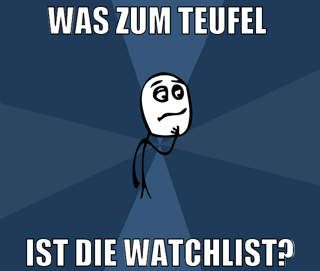 was zum teufel  ist die watchlist?