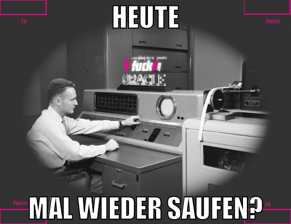 heute mal wieder saufen?