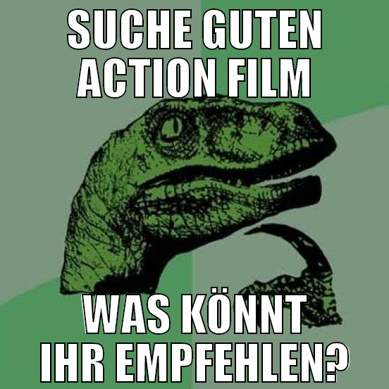 Suche guten Action Film Was könnt ihr empfehlen?