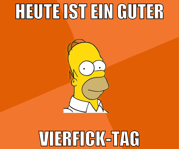 heute ist ein guter vierfick-tag
