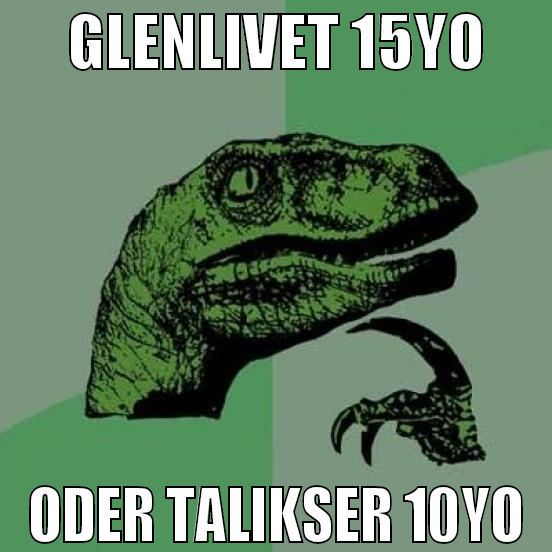 Glenlivet 15yo oder Talikser 10yo