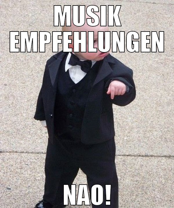 Musik empfehlungen nao!