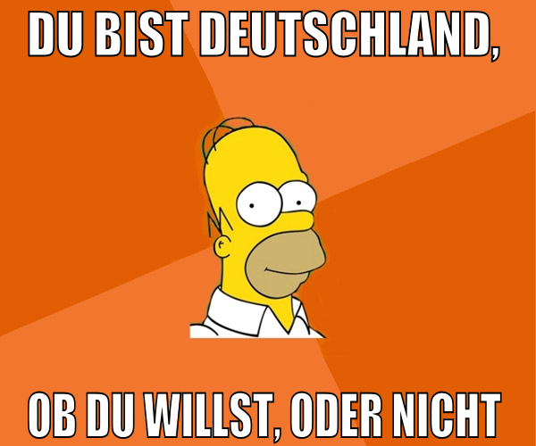 du bist deutschland,  ob du willst, oder nicht