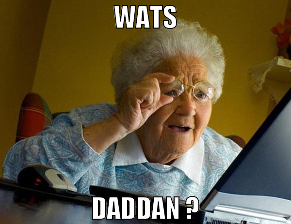 Wats DADDAN ?