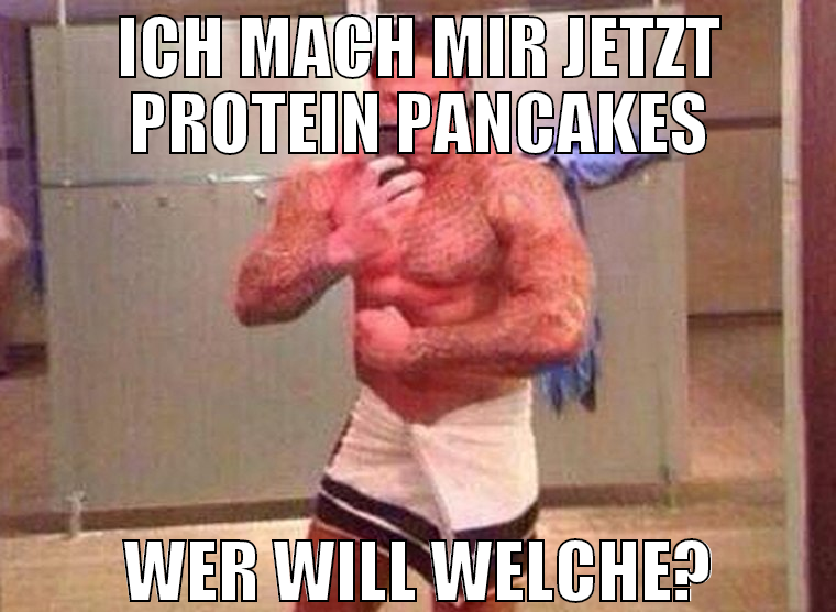 ich mach mir jetzt protein pancakes wer will welch