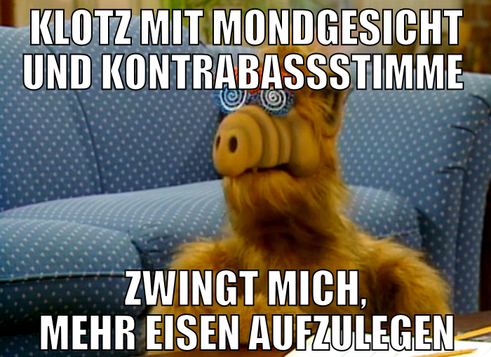 klotz mit mondgesicht und kontrabassstimme zwingt