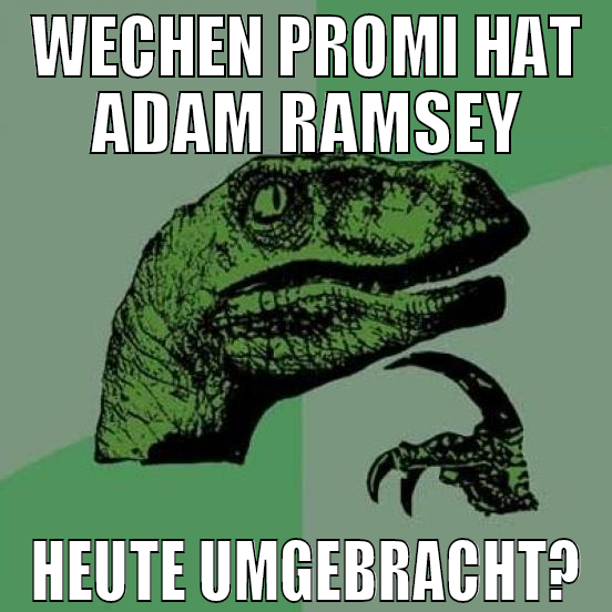 wechen promi hat adam ramsey heute umgebracht?