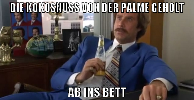 die kokosnuss von der palme geholt ab ins bett