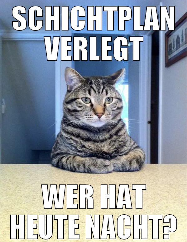 SCHICHTPLAN VERLEGT WER HAT HEUTE NACHT?