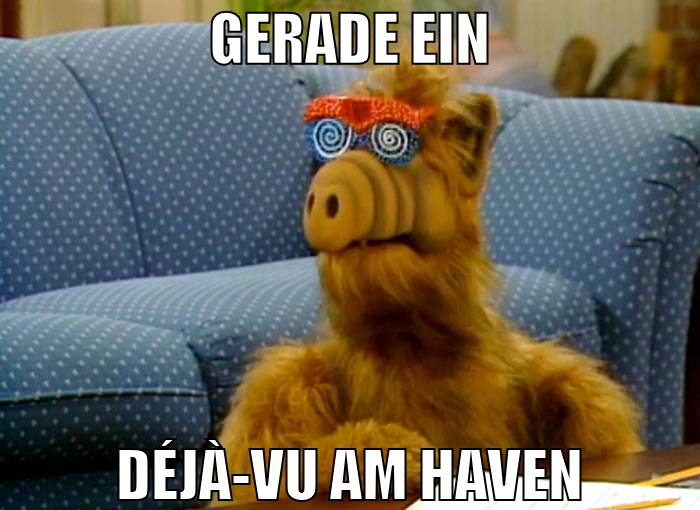 Gerade ein Déjà-vu am haven