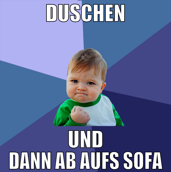 duschen und dann ab aufs sofa
