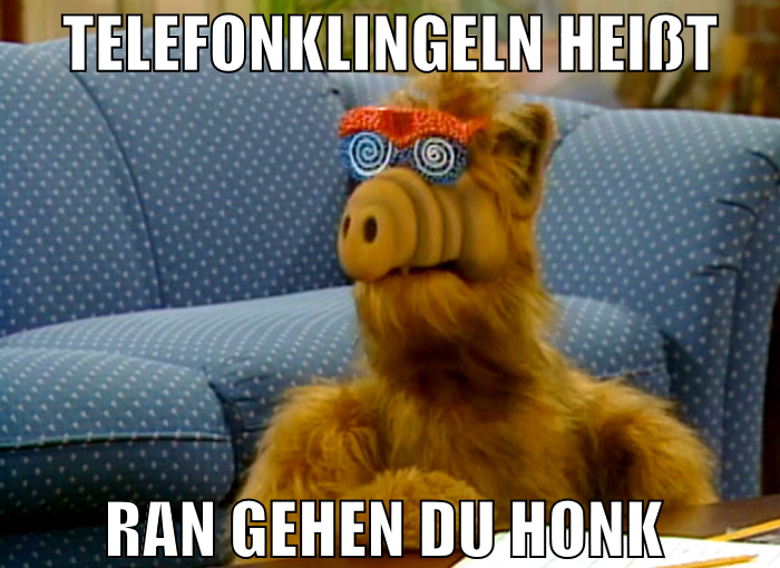 Telefonklingeln heißt ran gehen du HONK