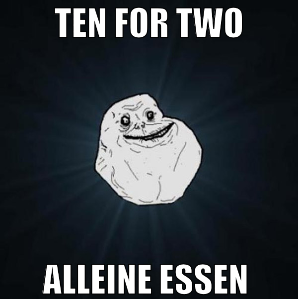 ten for two alleine essen