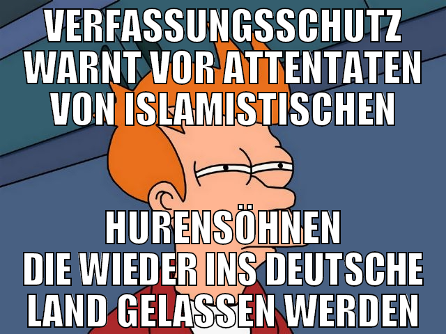 VERFASSUNGSSCHUTZ WARNT VOR ATTENTATEN VON ISLAMIS