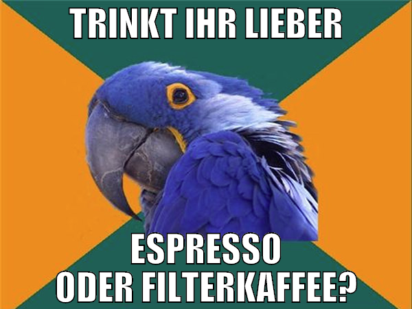 Trinkt ihr lieber Espresso oder Filterkaffee?