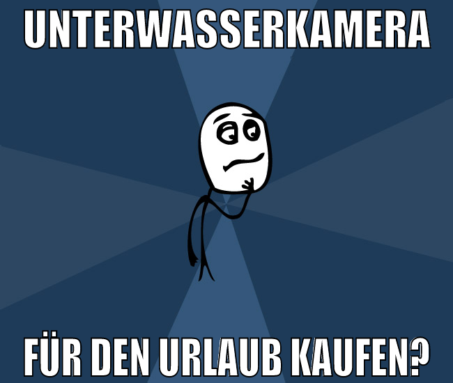 unterwasserkamera für den urlaub kaufen?
