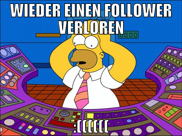wieder einen follower verloren :((((((