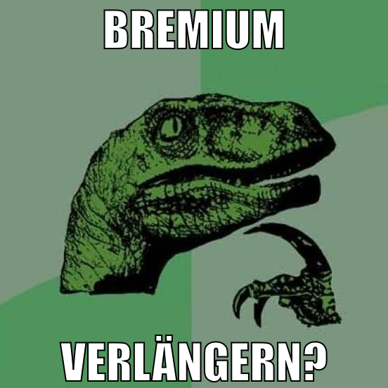 Bremium verlängern?