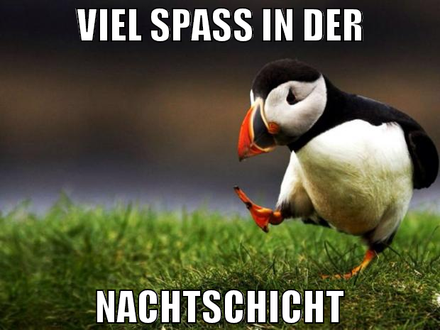 viel spaß in der nachtschicht