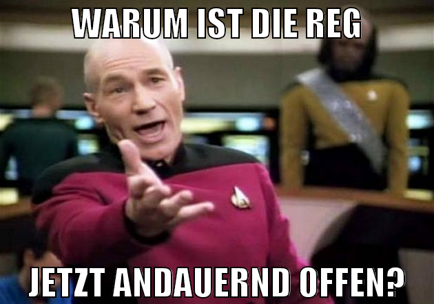 warum ist die reg jetzt andauernd offen?