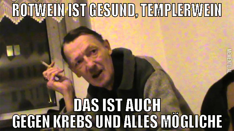 rotwein ist gesund, templerwein das ist auch gegen