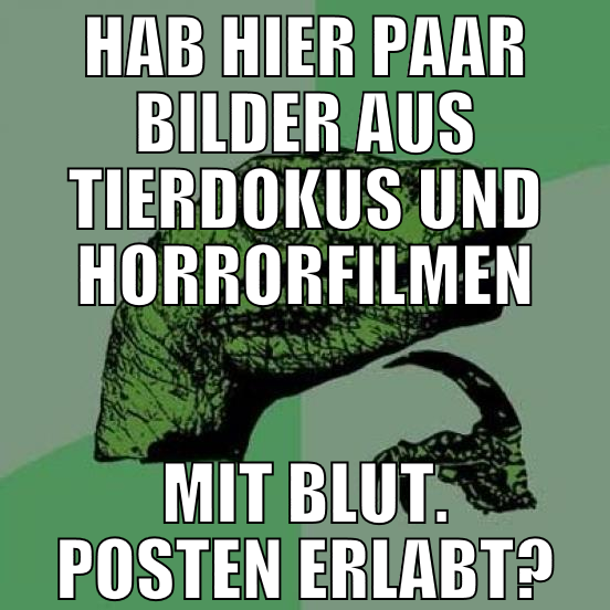 hab hier paar bilder aus tierdokus und horrorfilme