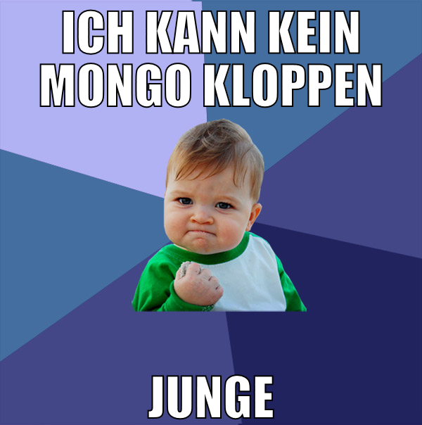 Ich kann kein Mongo kloppen JUNGE