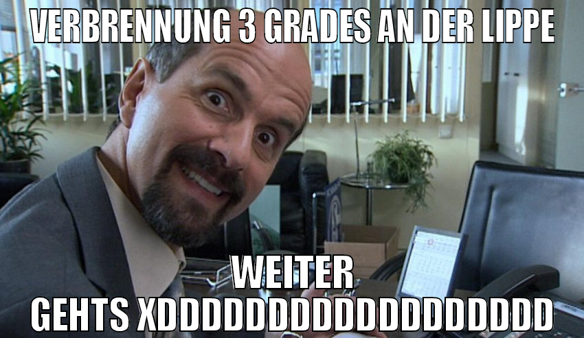 verbrennung 3 grades an der lippe weiter gehts xDD
