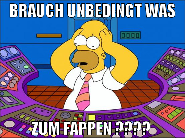 BRAUCH unbedingt was zum fappen ????