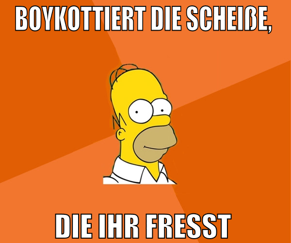 boykottiert die scheiße,  die ihr fresst
