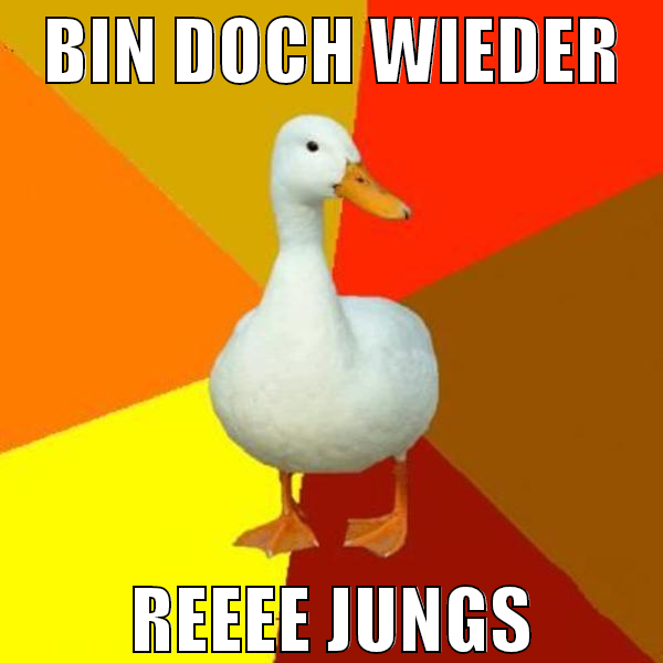 bin doch wieder reeee jungs