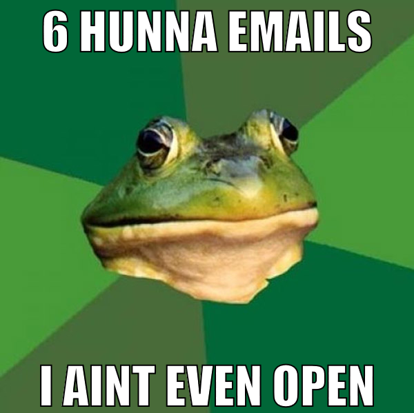 6 hunna emails i aint even open