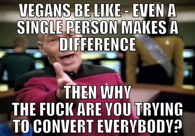 Vegans be like - Even a single person makes a diff